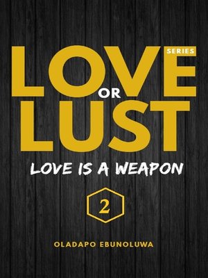 cover image of Love Is A Weapon: Love Or Lust, Book 2